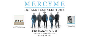 MERCYME Inhale (Exhale) Tour @ Rio Rancho Events Center