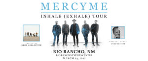 MERCYME Inhale (Exhale) Tour @ Rio Rancho Events Center