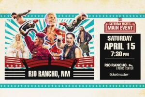 WWE - Saturday Night's MAIN EVENT @ Rio Rancho Events Center