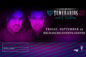 LOS TEMERARIOS FINAL 2023 US TOUR @ Rio Rancho Events Center