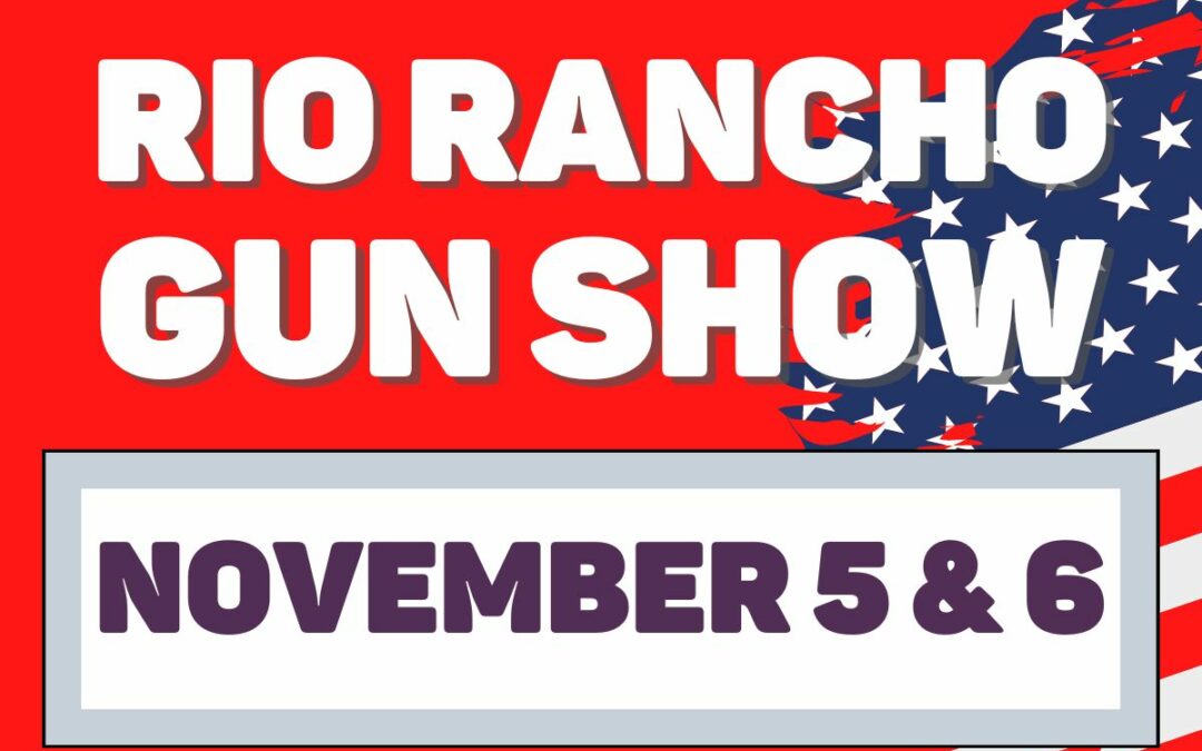 RIO RANCHO GUN SHOW – Sunday, November 6, 2022